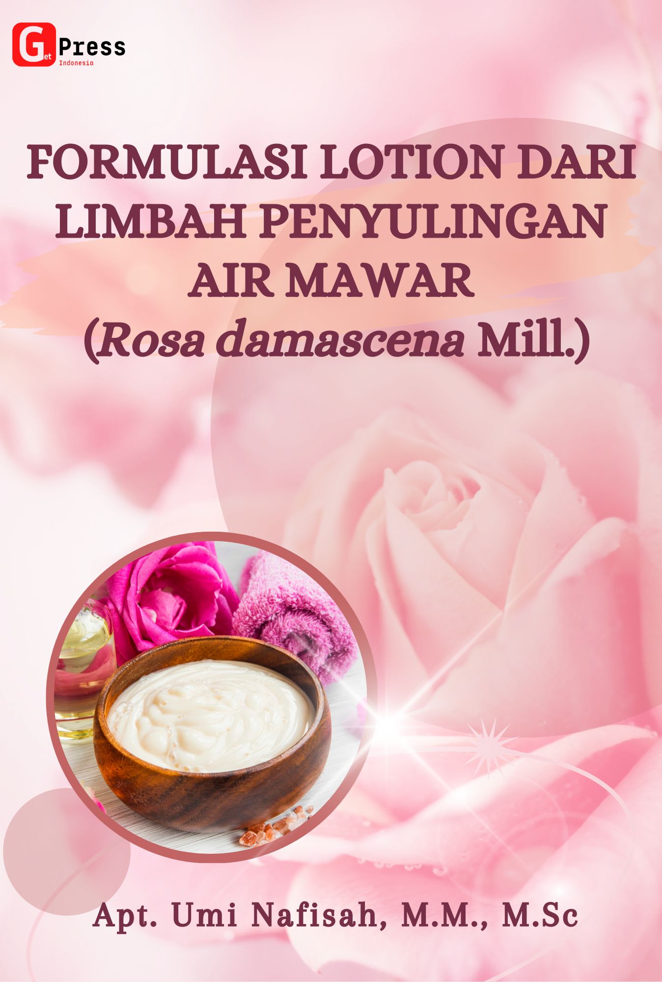 Formulasi Lotion  Dari Limbah Penyulingan Air Mawar  (Rosa Damascena Mill.)